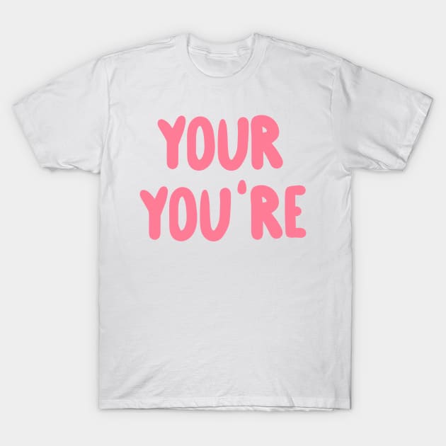 YOUR YOU'RE T-Shirt by LillaTheLamb